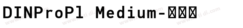 DINProPl Medium字体转换 DINProPl Medium字体转换